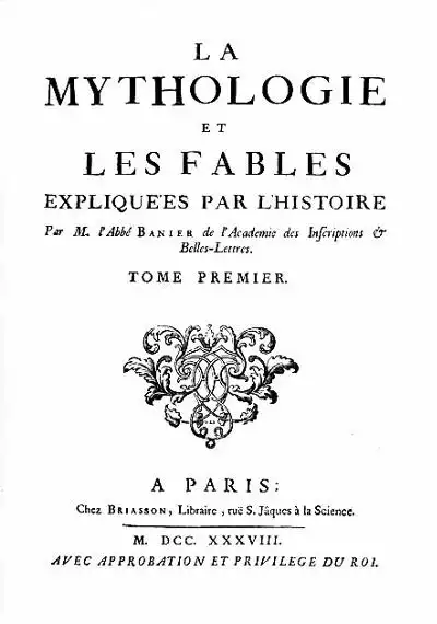Abb Antoine Banier: Mythologie et les fables expliquees par l'histoire, 1738.